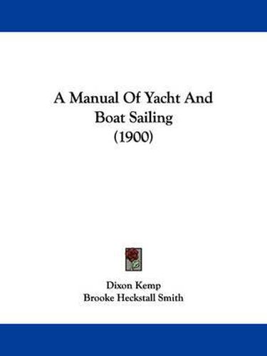 A Manual of Yacht and Boat Sailing (1900)