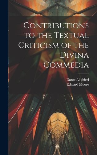 Cover image for Contributions to the Textual Criticism of the Divina Commedia