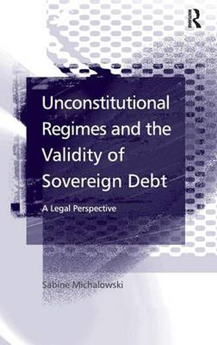 Cover image for Unconstitutional Regimes and the Validity of Sovereign Debt: A Legal Perspective