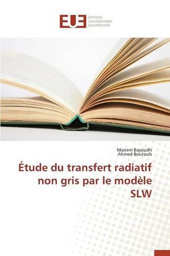 Cover image for Etude Du Transfert Radiatif Non Gris Par Le Modele Slw