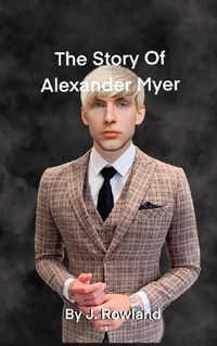 Cover image for The Story Of Alexander Myer