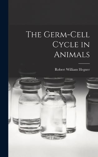 Cover image for The Germ-cell Cycle in Animals