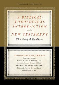 Cover image for A Biblical-Theological Introduction to the New Testament: The Gospel Realized