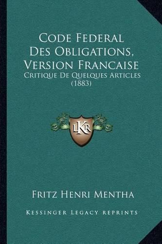 Cover image for Code Federal Des Obligations, Version Francaise: Critique de Quelques Articles (1883)