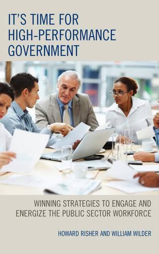 Cover image for It's Time for High-Performance Government: Winning Strategies to Engage and Energize the Public Sector Workforce