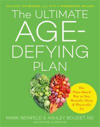 Cover image for The Ultimate Age-Defying Plan: The Plant-Based Way to Stay Mentally Sharp and Physically Fit