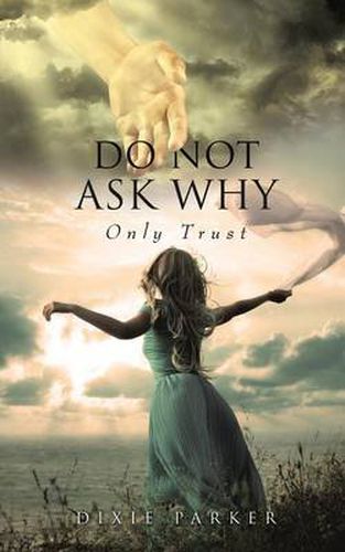 Cover image for Do Not Ask Why; Only Trust