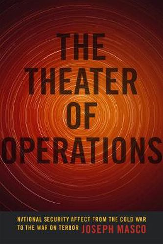 The Theater of Operations: National Security Affect from the Cold War to the War on Terror