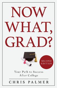 Cover image for Now What, Grad?: Your Path to Success After College