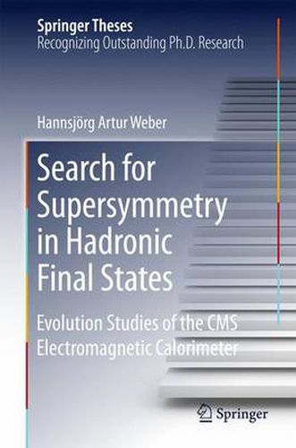 Cover image for Search for Supersymmetry in Hadronic Final States: Evolution Studies of the CMS Electromagnetic Calorimeter