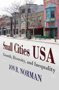 Cover image for Small Cities USA: Growth, Diversity, and Inequality