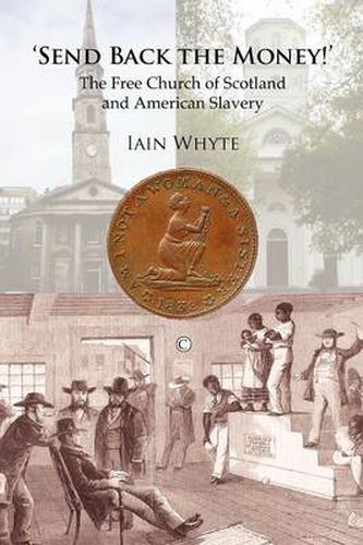 Cover image for Send Back the Money!: The Free Church of Scotland and American Slavery