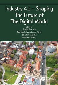 Cover image for Industry 4.0 - Shaping The Future of The Digital World: Proceedings of the 2nd International Conference on Sustainable Smart Manufacturing (S2M 2019), 9-11 April 2019, Manchester, UK