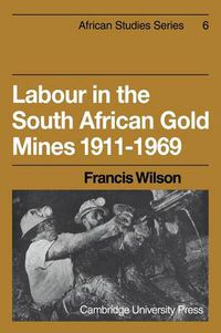 Cover image for Labour in the South African Gold Mines 1911-1969