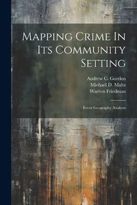 Cover image for Mapping Crime In Its Community Setting