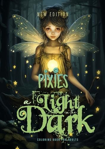 Cover image for A light in the Dark Pixies Coloring Book for Adults New Edition