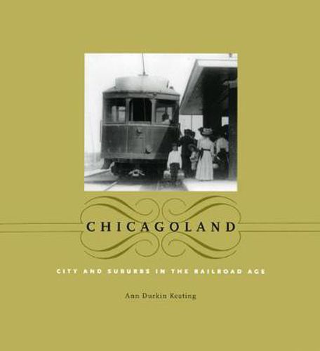 Cover image for Chicagoland: City and Suburbs in the Railroad Age