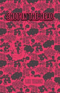 Cover image for Shot In The Head