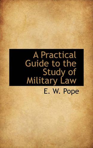 Cover image for A Practical Guide to the Study of Military Law