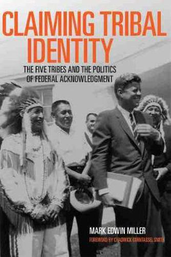 Cover image for Claiming Tribal Identity: The Five Tribes and the Politics of Federal Acknowledgment