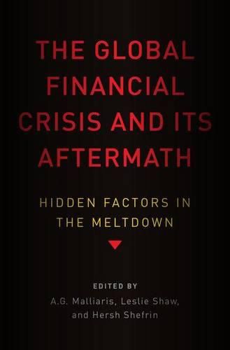 Cover image for The Global Financial Crisis and Its Aftermath: Hidden Factors in the Meltdown