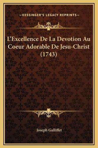 L'Excellence de La Devotion Au Coeur Adorable de Jesu-Christ (1743)