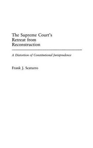 Cover image for The Supreme Court's Retreat from Reconstruction: A Distortion of Constitutional Jurisprudence