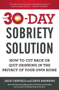 Cover image for The 30-Day Sobriety Solution: How to Cut Back or Quit Drinking in the Privacy of Your Own Home