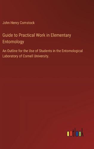 Guide to Practical Work in Elementary Entomology