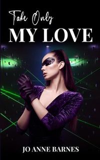 Cover image for Take Only My Love