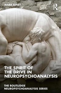 Cover image for The Spirit of the Drive in Neuropsychoanalysis