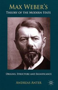 Cover image for Max Weber's Theory of the Modern State: Origins, structure and Significance