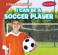 Cover image for I Can Be a Soccer Player