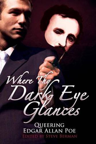 Cover image for Where Thy Dark Eye Glances: Queering Edgar Allan Poe