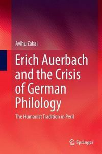 Cover image for Erich Auerbach and the Crisis of German Philology: The Humanist Tradition in Peril