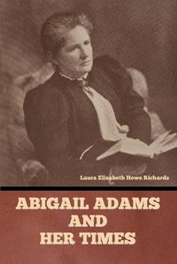 Cover image for Abigail Adams and Her Times