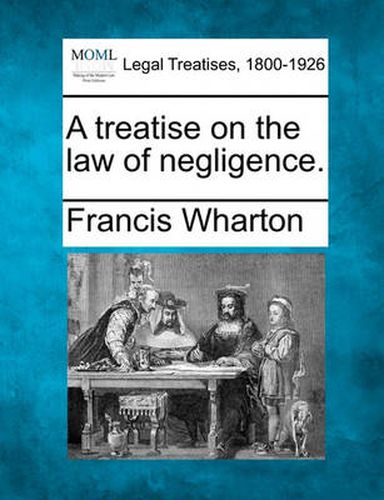 Cover image for A treatise on the law of negligence.