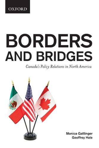 Cover image for Borders and Bridges: Borders and Bridges: Canada's Policy Relations in North America