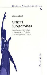 Cover image for Critical Subjectivities: Identity and Narrative in the Work of Colette and Marguerite Duras