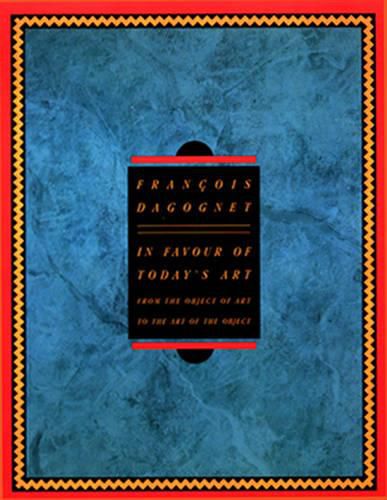 Cover image for In Favour of Today's Art: From the Object of Art to the Art of the Object