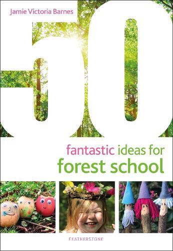 Cover image for 50 Fantastic Ideas for Forest School