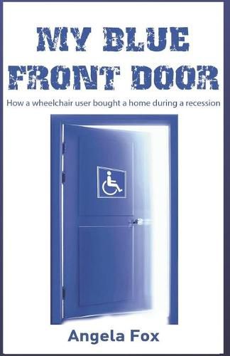 Cover image for My Blue Front Door: How a wheelchair user bought a home in a recession
