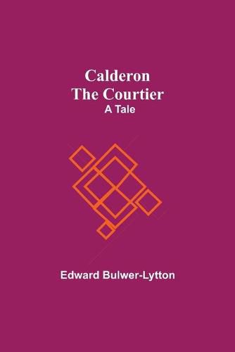 Cover image for Calderon The Courtier: A Tale