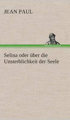 Cover image for Selina oder uber die Unsterblichkeit der Seele