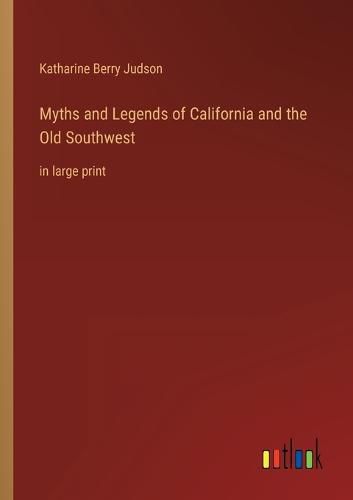 Cover image for Myths and Legends of California and the Old Southwest