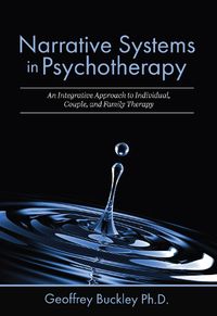 Cover image for Narrative Systems in Psychotherapy: An Integrative Approach to Individual, Couple, and Family Therapy