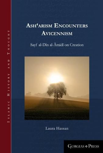 Cover image for Ash'arism encounters Avicennism: Sayf al-Din al-Amidi on Creation