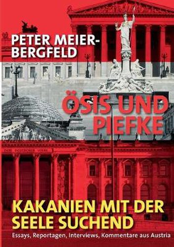 Cover image for OEsis und Piefke oder: Kakanien mit der Seele suchend: Essays, Reportagen, Interviews, Kommentare aus Austria