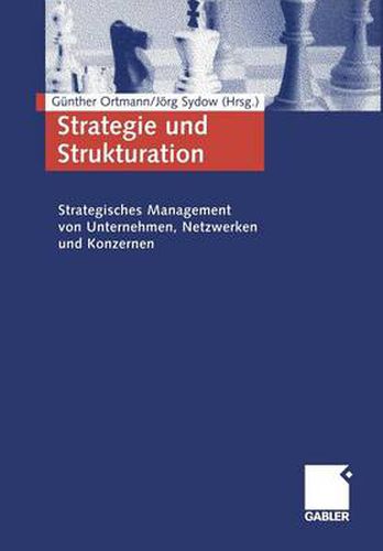 Cover image for Strategie und Strukturation: Strategisches Management von Unternehmen, Netzwerken und Konzernen