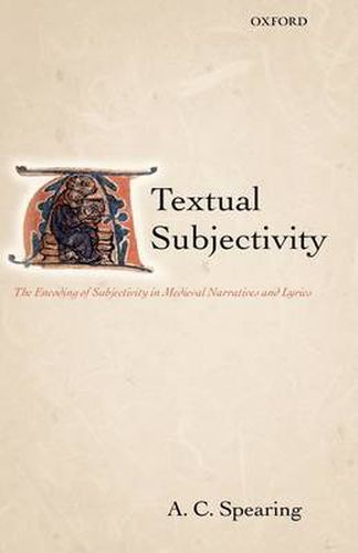 Cover image for Textual Subjectivity: The Encoding of Subjectivity in Medieval Narratives and Lyrics